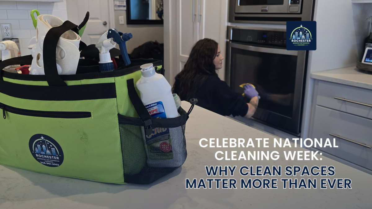 Celebrate National Cleaning Week: Why Clean Spaces Matter More Than Ever
