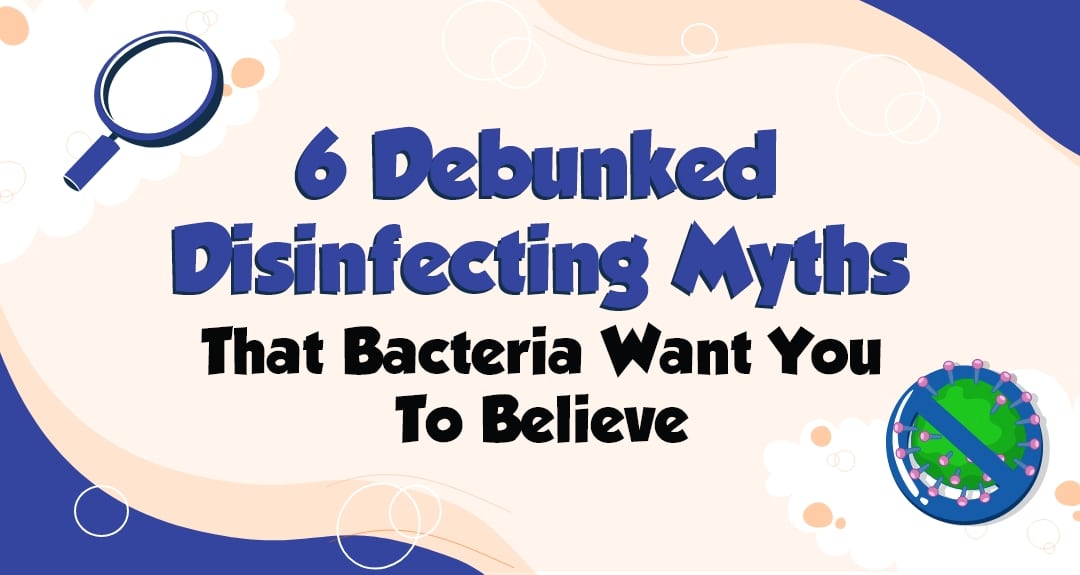 Rochester Residential Commercial Cleaning 6 Debunked Disinfecting Myths That Bacteria Want You To Believe thumbnail