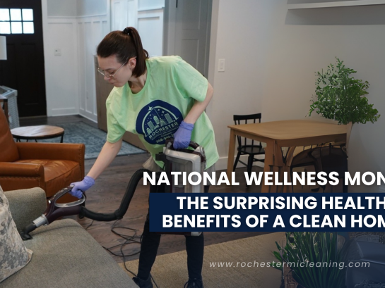 National Wellness Month: The Surprising Health Benefits of a Clean Home